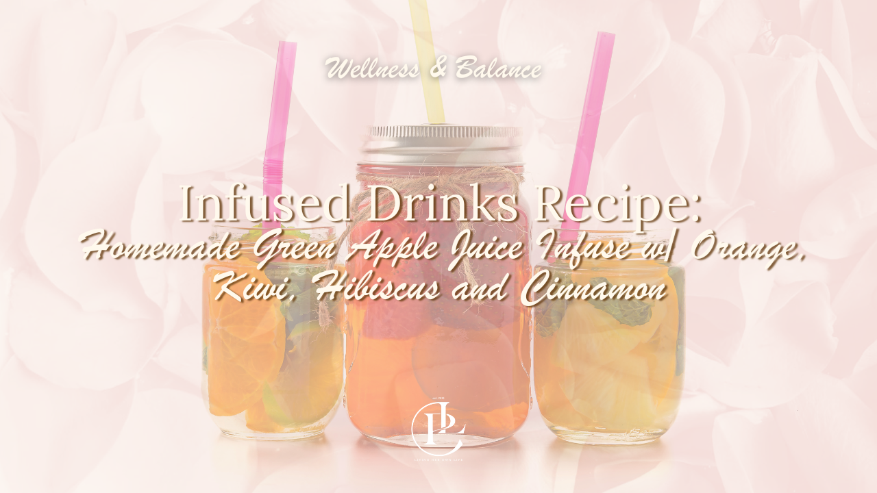 Infused Drinks:  Homemade Green Apple Juice Infuse w/ Orange, Kiwi, Hibiscus and Cinnamon