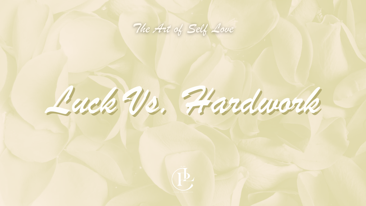 Luck Vs. Hard Work