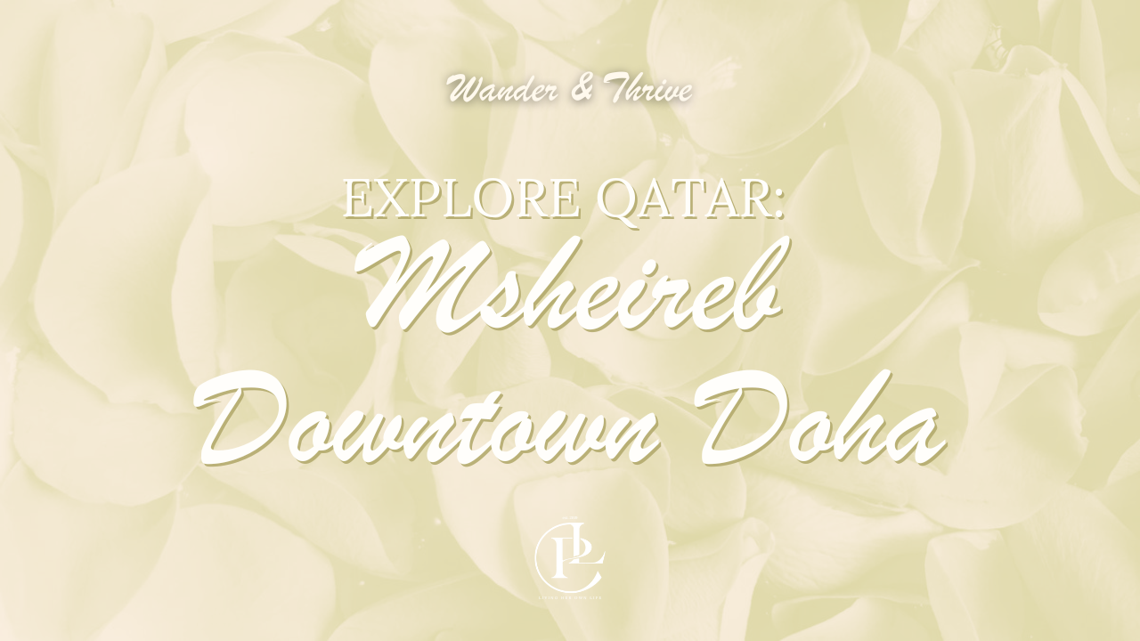 EXPLORE QATAR: Msheireb Downtown Doha