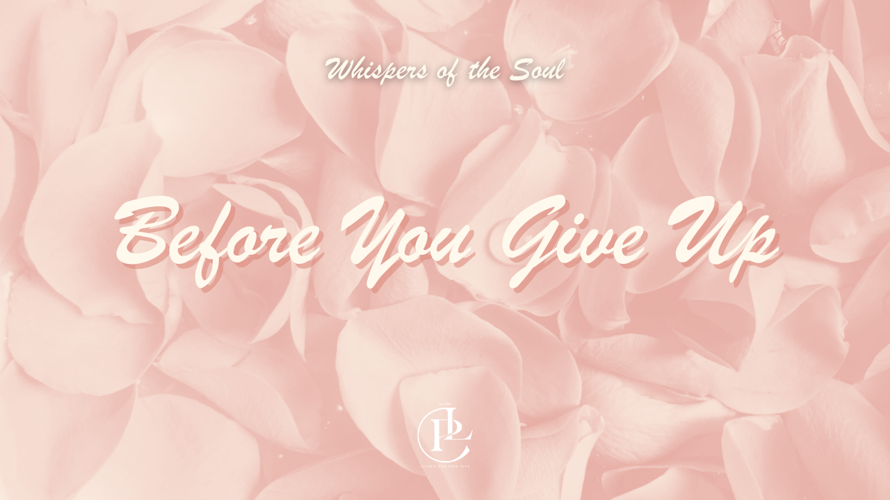 Before You Give Up