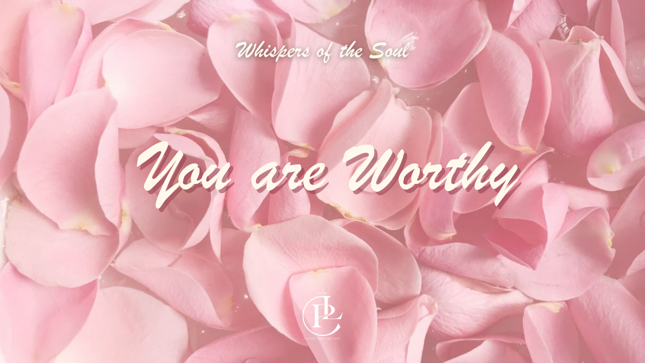 You Are Worthy