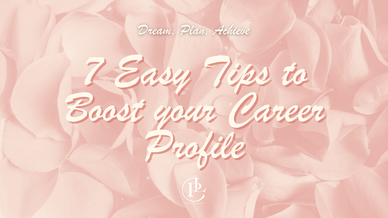 7 Easy Tips to Boost your Career Profile